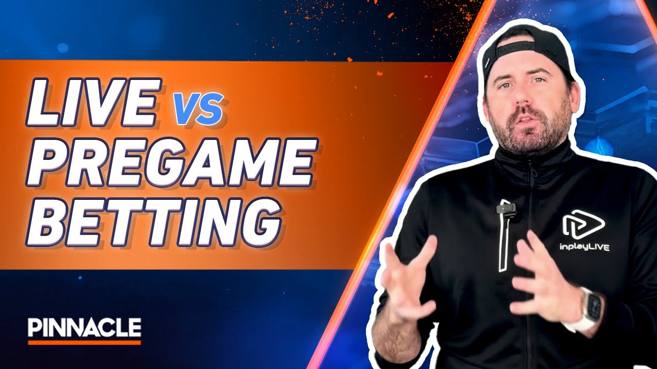 Live Betting vs. Pregame Betting: Which One is More Profitable? | Pinnacle Sportsbook Academy