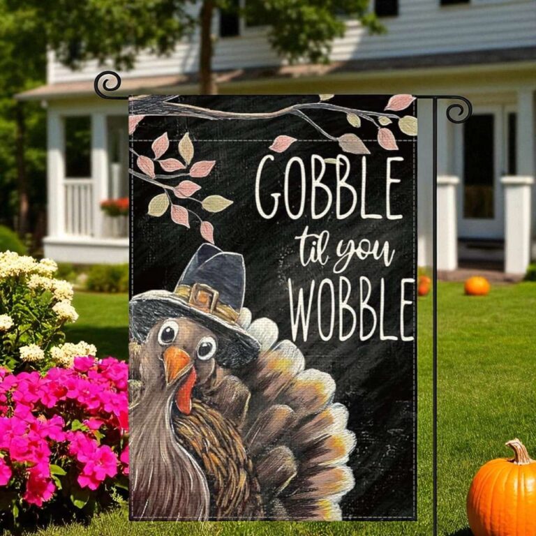 Thanksgiving Turkey Garden Flag - Gobble Til You Wobble Decor